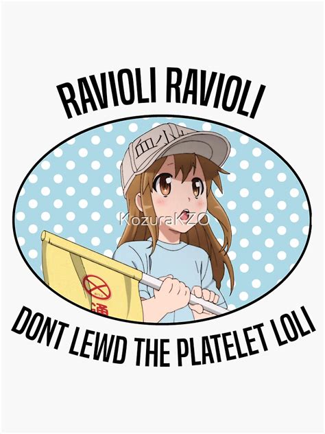 Ravioli Ravioli Dont Lewd The Platelet Loli Sticker By Kozurakzo