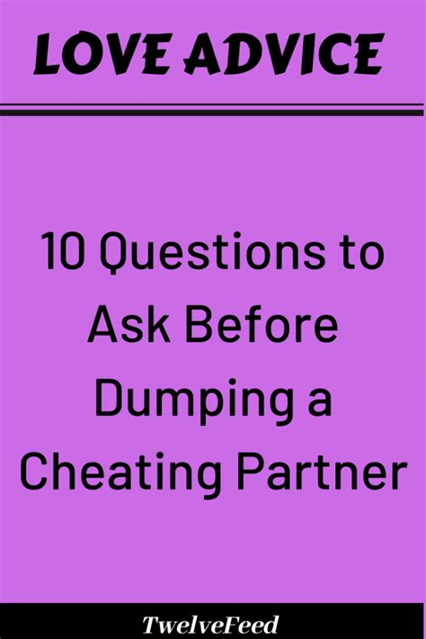 10 questions to ask before dumping a cheating partner the twelve feed