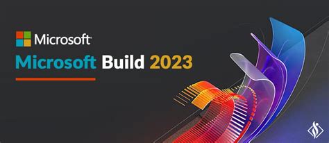 Microsoft Build 2023 Event What Developers Can Expect