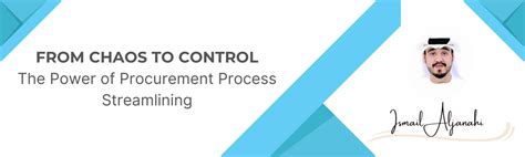 From Chaos To Control The Power Of Procurement Process Streamlining