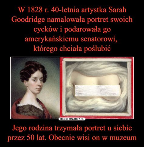 W 1828 R 40 Letnia Artystka Sarah Goodridge Namalowała Portret Swoich Cycków I Podarowała Go