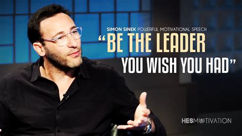 Be The Leader You Wish You Had - Best Simon Sinek Motivational Speech ...
