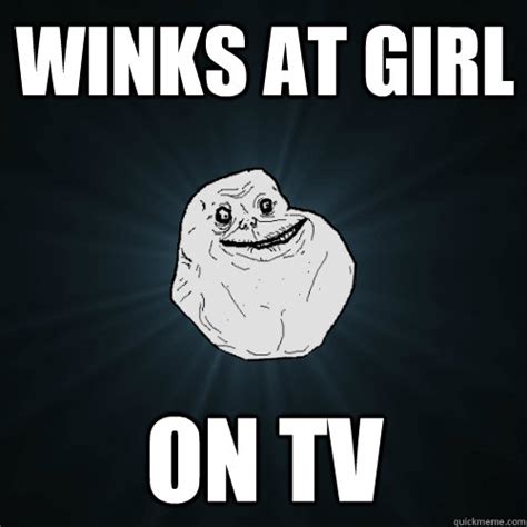 Winks At Girl On Tv Forever Alone Quickmeme