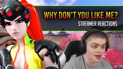 Why Dont You Like Me Overwatch Streamers React Youtube