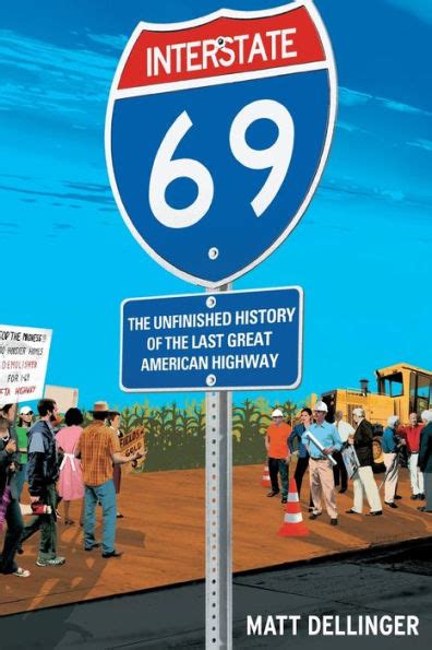 Interstate 69 The Unfinished History Of The Last Great American