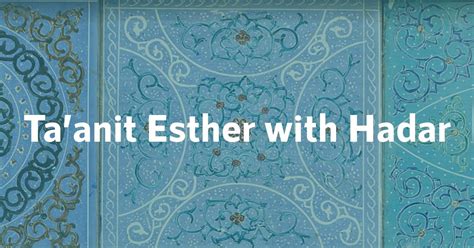 Taanit Esther With Hadar Esther And The Ongoing Work Of Confronting