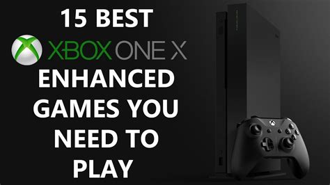 15 Best Xbox One X Enhanced Games You Need To Play Youtube