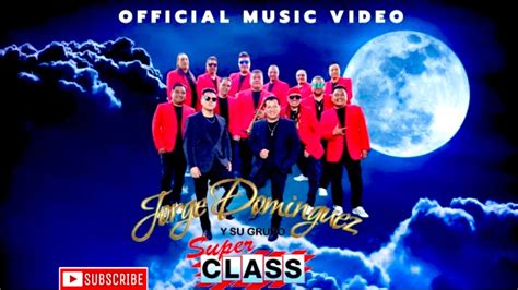 Pideme La Luna Extreno 2023 Jorge Dominguez Y Su Super Class Video Official Youtube