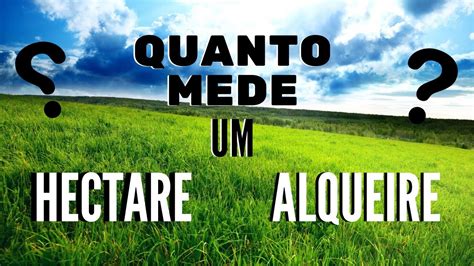 Diferença Entre Alqueire E Hectare