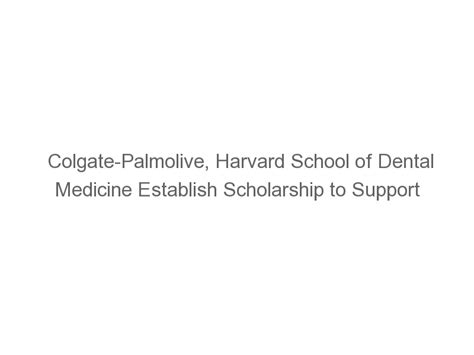 Colgate Palmolive Harvard School Of Dental Medicine Establish