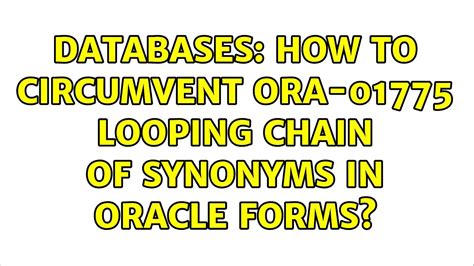 Databases How To Circumvent Ora Looping Chain Of Synonyms In