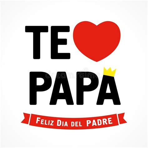 Te Amo Papa Feliz Dia Del Padre Spanish Elegant Lettering Stock Illustration Happy Fathers