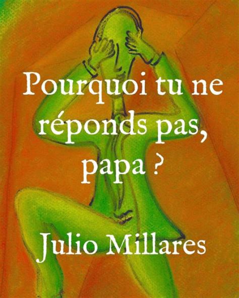 Pourquoi Tu Ne Rï¿½ponds Pas Papa By Julio Millares Paperback