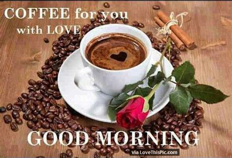 Good morning love coffee and quote. Coffee For With Love