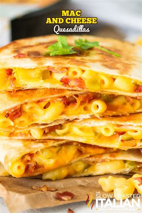 Mac And Cheese Quesadilla The Slow Roasted Italian