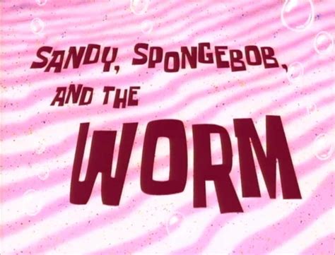 Sandy Spongebob And The Worm Encyclopedia Spongebobia The