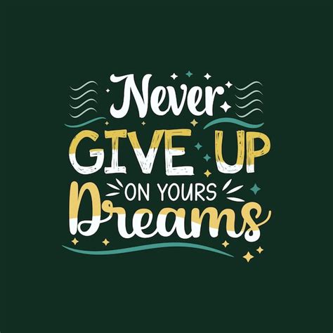 Premium Vector Never Give Up On Your Dreams Typography Vector Design