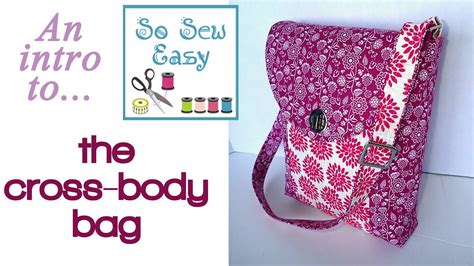 A Look At The Features Of The So Sew Easy Cross Body Bag Pattern Youtube