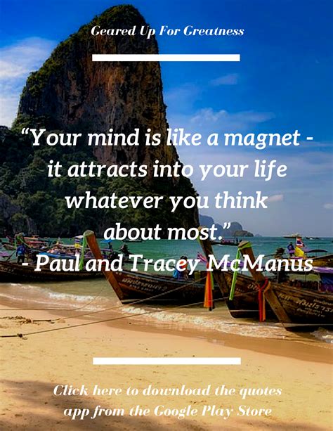 Best magnet quotes selected by thousands of our users! This quote is so true. Your mind is like a magnet-it attracts into your life whatever you think ...