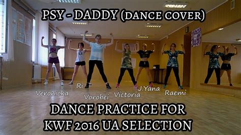 Psy Daddy Dance Cover Dance Practice For The Kwf 2016 Ua Selection