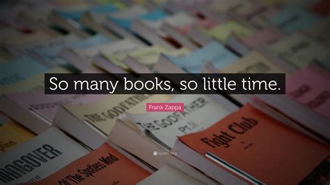Frank Zappa Quote So Many Books So Little Time 17 Wallpapers
