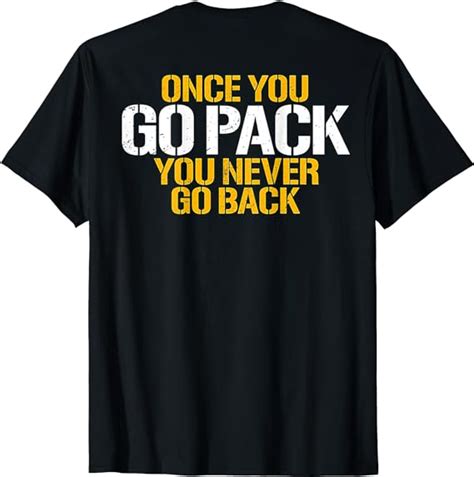 Once You Go Pack You Never Go Back On Back T Shirt Clothing Shoes And Jewelry