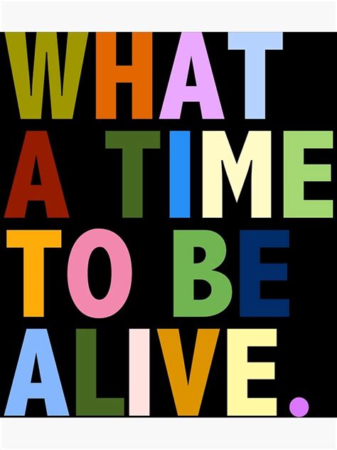 What A Time To Be Alive Sticker Poster For Sale By Crepsmynaimanh2