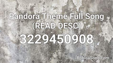 Pandora Theme Full Song Read Desc Roblox Id Roblox Music Codes