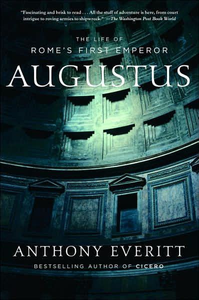 Augustus The Life Of Romes First Emperor By Anthony Everitt