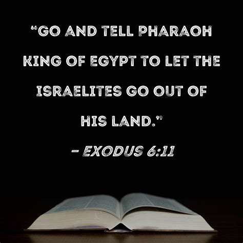 Exodus 611 Go And Tell Pharaoh King Of Egypt To Let The Israelites Go