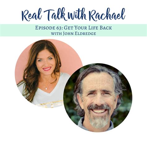 Ep 63 Get Your Life Back With John Eldredge Get Your Life Life