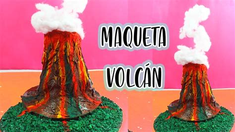 Cómo Hacer Una Maqueta De Un Volcán
