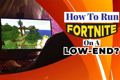 How To Run Fortnite On A Low End Performance Mode Is The Key