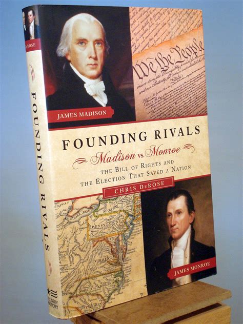 Founding Rivals Madison Vs Monroe The Bill Of Rights And The