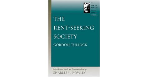 The Rent Seeking Society By Gordon Tullock