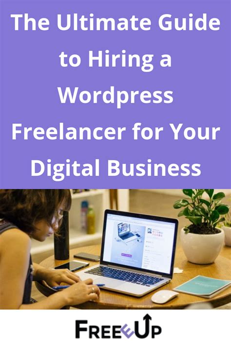 The Ultimate Guide To Hiring A Wordpress Freelancer For Your Digital