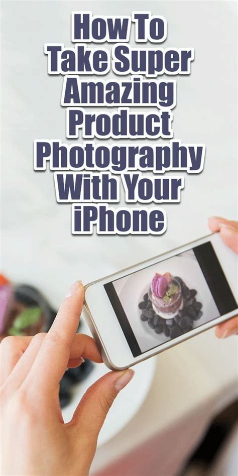 How To Take Super Amazing Product Photography With Your Iphone Etsy