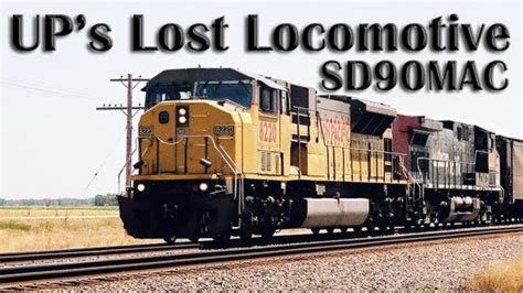 Sd90mac Union Pacifics Lost Locomotive Youtube