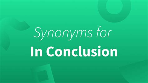 Synonyms for In Conclusion—Formal & Informal Alternatives