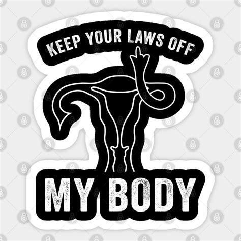 Keep Your Laws Off My Body Her Body Her Choice Her Body Her Choice
