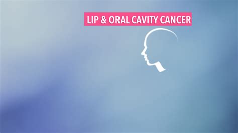 Overview Of Lip And Oral Cavity Cancer Cancerconnect