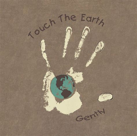 Touch is the verb in the phrase touch base. Touch the Earth Gently | Earth, Mother earth, Gentle