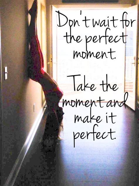 Dont Wait For The Perfect Moment Jenelle Summers