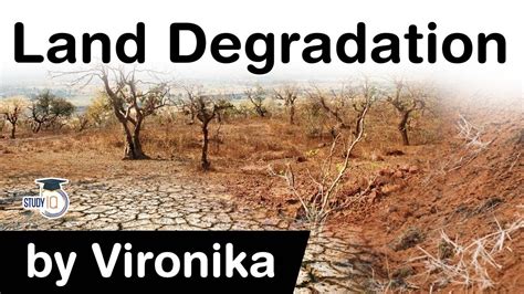 What Is Land Degradation Causes And Effects Of Land Degradation