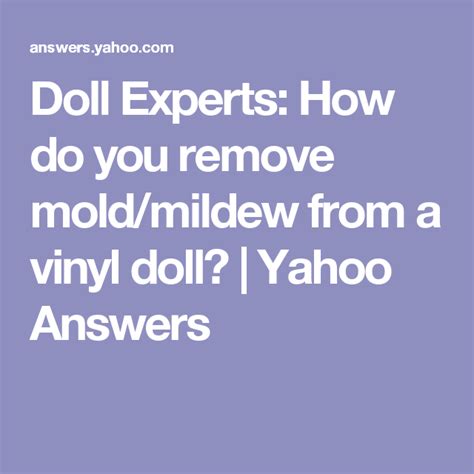 Doll Experts How Do You Remove Moldmildew From A Vinyl Doll Yahoo Answers Mold Remover