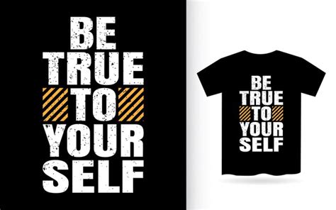 Premium Vector Be True To Yourself Typography T Shirt
