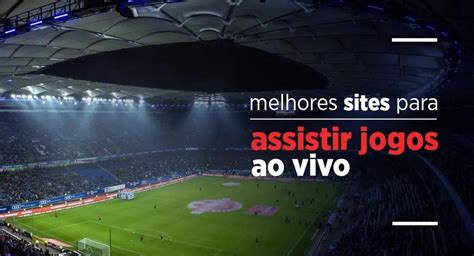Melhores sites para assistir futebol ao vivo grátis Brasileirão Copa