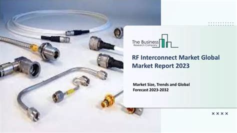 Ppt 2023 Rf Interconnect Market Trends In Global Industry 2023 To