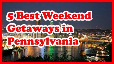 5 Best Weekend Getaways In Pennsylvania Best Weekend Getaways Weekend
