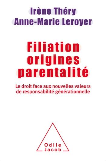 Filiation Origines Parentalité Irène Théry Anne Marie Leroyer